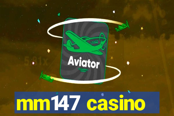 mm147 casino